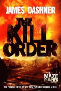 The Kill Order (Maze Runner, Book Four; Origin): Book Four; Origin (hftad)