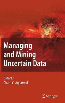 Managing and Mining Uncertain Data (inbunden)