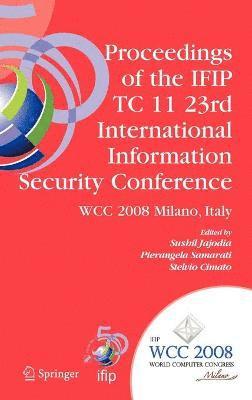 Proceedings of the IFIP TC 11 23rd International Information Security Conference (h�ftad)