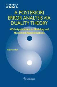 A Posteriori Error Analysis Via Duality Theory (inbunden)