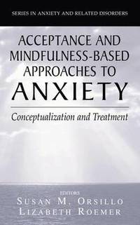Acceptance- and Mindfulness-Based Approaches to Anxiety (inbunden)