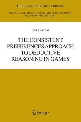 The Consistent Preferences Approach to Deductive Reasoning in Games (inbunden)