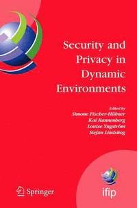 Security and Privacy in Dynamic Environments (inbunden)