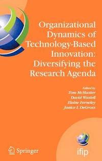 Organizational Dynamics of Technology-Based Innovation: Diversifying the Research Agenda (inbunden)