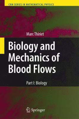 Biology and Mechanics of Blood Flows (inbunden)