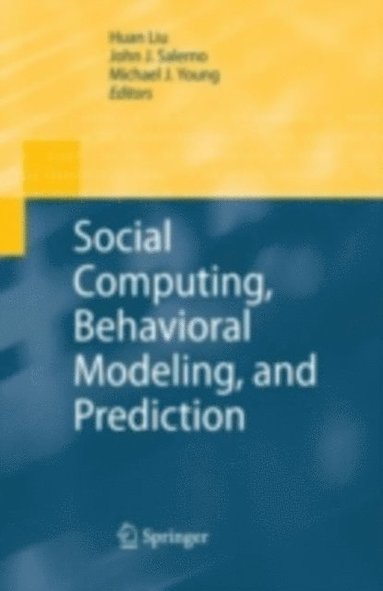 Social Computing, Behavioral Modeling, and Prediction (e-bok)