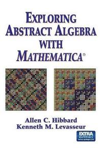 Exploring Abstract Algebra With Mathematica (hftad)