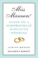 Miss Manners' Guide to a Surprisingly Dignified Wedding (inbunden)