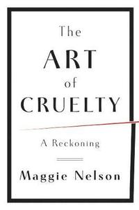 The Art of Cruelty (inbunden)
