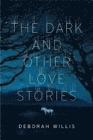 Dark And Other Love Stories (inbunden)