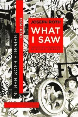 What I Saw: Reports from Berlin 1920-1933 (häftad)