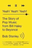 Yeah! Yeah! Yeah! - The Story Of Pop Music From Bill Haley To Beyonce (häftad)