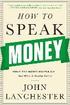 How To Speak Money - What The Money People Say-And What It Really Means