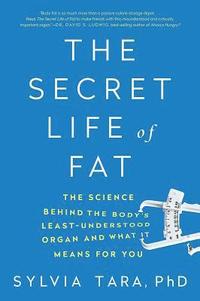 Secret Life Of Fat - The Science Behind The Body`s Least Understood Organ And What It Means For You (hftad)