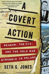 Covert Action - Reagan, The Cia, And The Cold War Struggle In Poland (hftad)