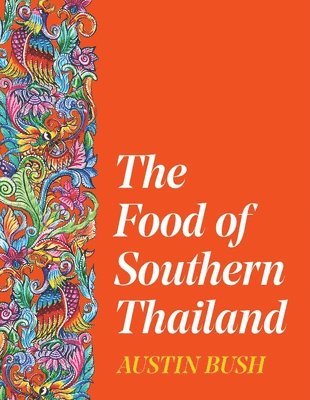 The Food of Southern Thailand (inbunden)