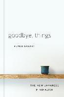 Goodbye, Things - The New Japanese Minimalism (inbunden)