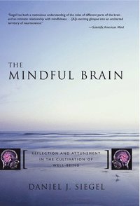 The Mindful Brain av Daniel J Siegel (Bok)