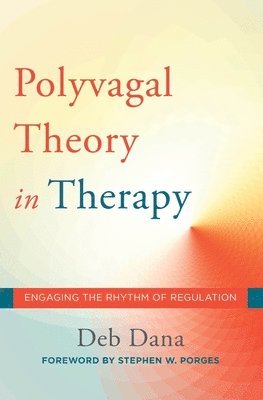 The Polyvagal Theory in Therapy (inbunden)