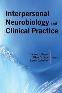 Interpersonal Neurobiology and Clinical Practice (häftad)