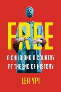 Free - A Child And A Country At The End Of History (inbunden)