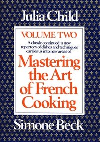 Mastering The Art Of French Cooking, Volume 2 (inbunden)