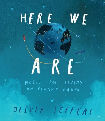 Here We Are: Notes for Living on Planet Earth (häftad)