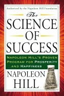 The Science of Success: Napoleon Hill's Proven Program for Prosperity and Happiness (hftad)
