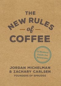 The New Rules of Coffee (inbunden)