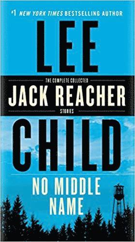 No Middle Name: The Complete Collected Jack Reacher Short Stories (pocket)