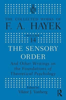 The Sensory Order and Other Writings on the Foundations of Theoretical Psychology (inbunden)