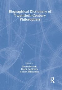 Biographical Dictionary of Twentieth-Century Philosophers (inbunden)