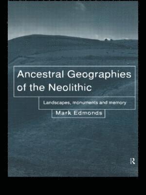 Ancestral Geographies of the Neolithic (inbunden)