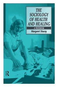 The Sociology of Health and Healing (häftad)