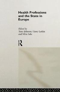 Health Professions and the State in Europe (inbunden)