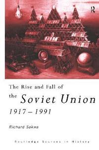 The Rise and Fall of the Soviet Union (inbunden)