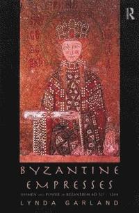 Byzantine Empresses (inbunden)