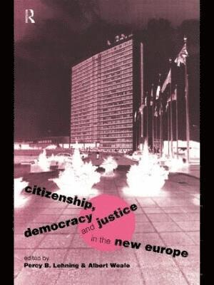 Citizenship, Democracy and Justice in the New Europe (inbunden)