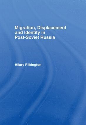 Migration, Displacement and Identity in Post-Soviet Russia (hftad)