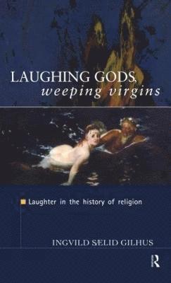 Laughing Gods, Weeping Virgins (inbunden)