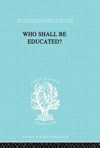 Who Shall Be Educated? Ils 241 (inbunden)