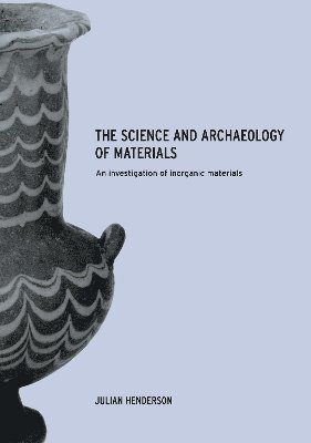 The Science and Archaeology of Materials (inbunden)