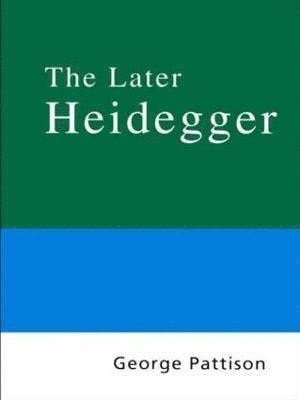 Routledge Philosophy Guidebook to the Later Heidegger (hftad)
