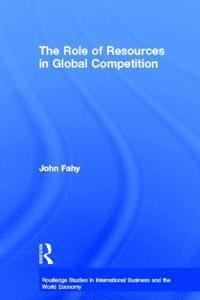 The Role of Resources in Global Competition (inbunden)