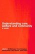 Understanding Care, Welfare and Community