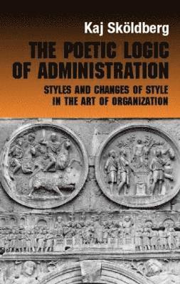 The Poetic Logic of Administration (inbunden)