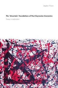 The 'Uncertain' Foundations of Post Keynesian Economics (inbunden)
