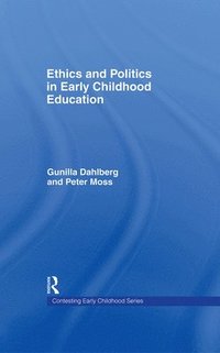 Ethics and Politics in Early Childhood Education (inbunden)