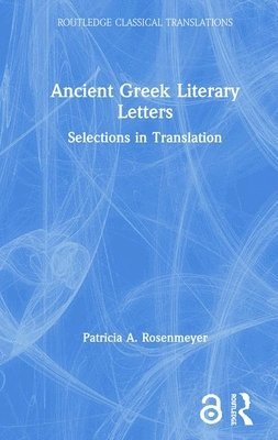 Ancient Greek Literary Letters (inbunden)