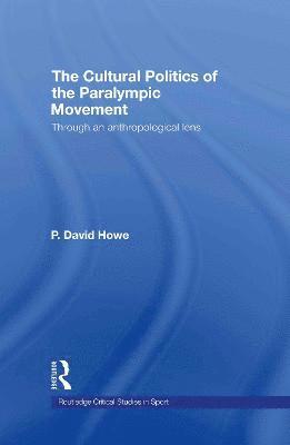 The Cultural Politics of the Paralympic Movement (inbunden)